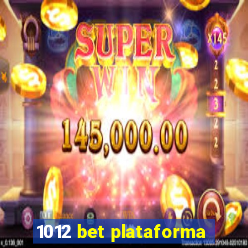 1012 bet plataforma